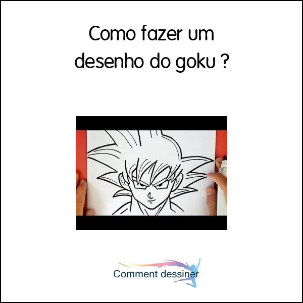 Como fazer um desenho do goku